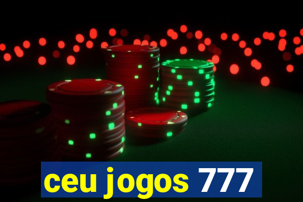 ceu jogos 777